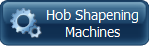 Hob Shapening
Machines